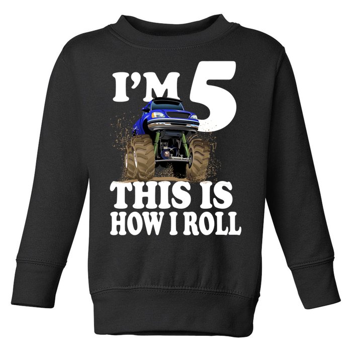 I'm 5 This Is How I Roll Monster Truck Toddler Sweatshirt