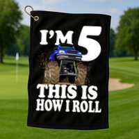 I'm 5 This Is How I Roll Monster Truck Golf Towel