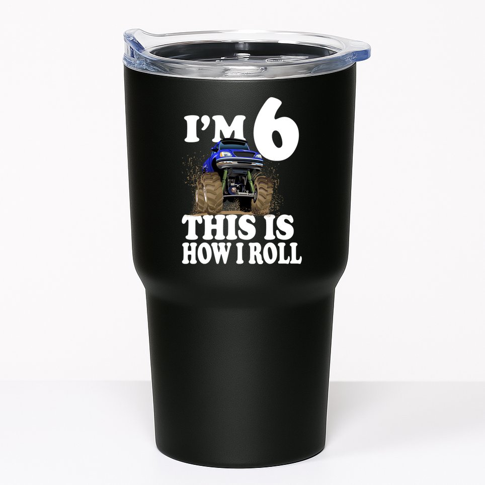 I'm 6 This Is How I Roll Monster Truck Tumbler
