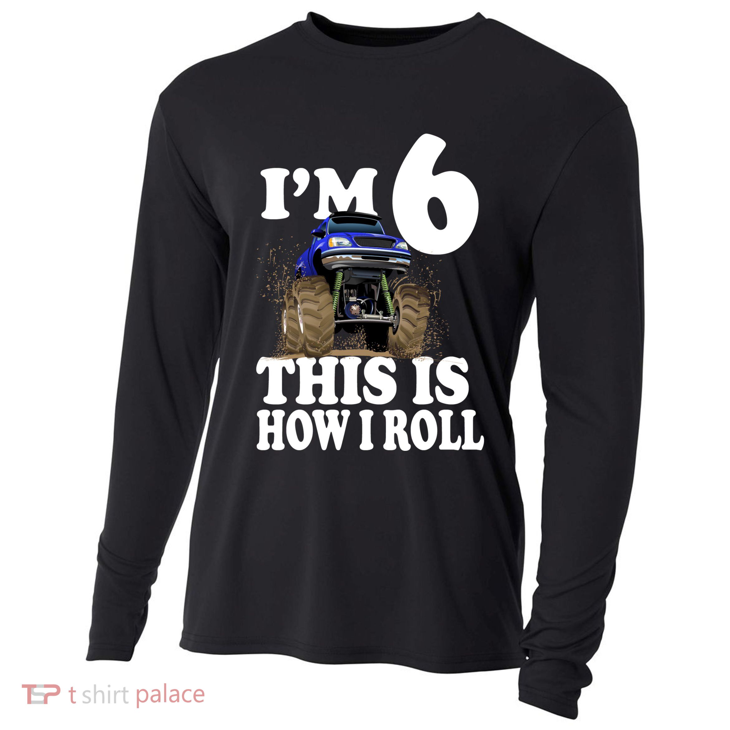 I'm 6 This Is How I Roll Monster Truck Cooling Performance Long Sleeve Crew
