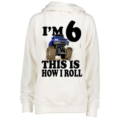 I'm 6 This Is How I Roll Monster Truck Womens Funnel Neck Pullover Hood