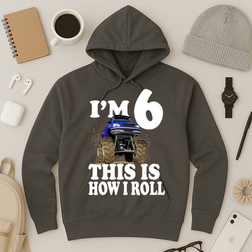 I'm 6 This Is How I Roll Monster Truck Hoodie