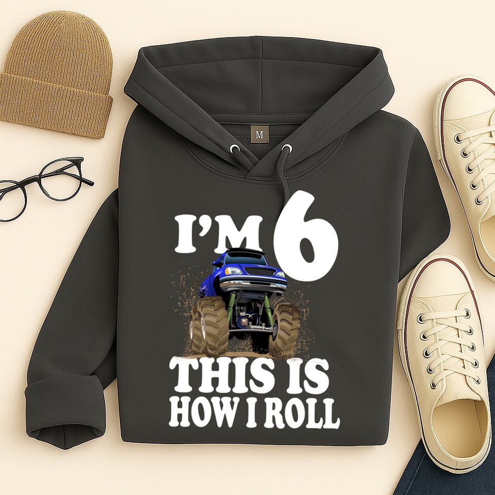 I'm 6 This Is How I Roll Monster Truck Hoodie