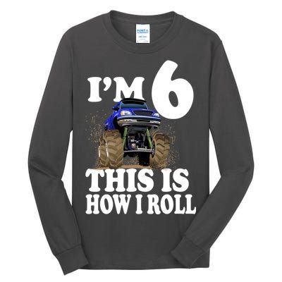 I'm 6 This Is How I Roll Monster Truck Tall Long Sleeve T-Shirt