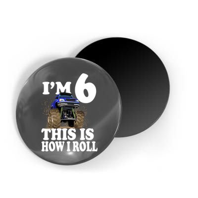 I'm 6 This Is How I Roll Monster Truck Magnet