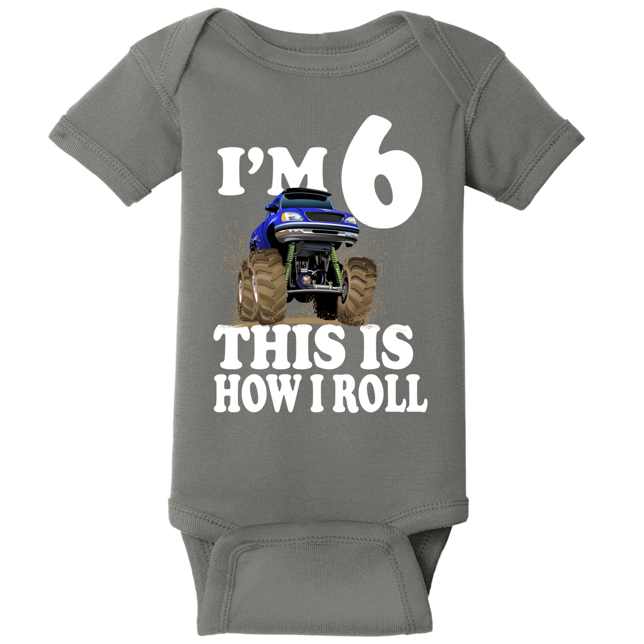 I'm 6 This Is How I Roll Monster Truck Baby Bodysuit