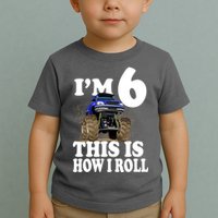 I'm 6 This Is How I Roll Monster Truck Toddler T-Shirt