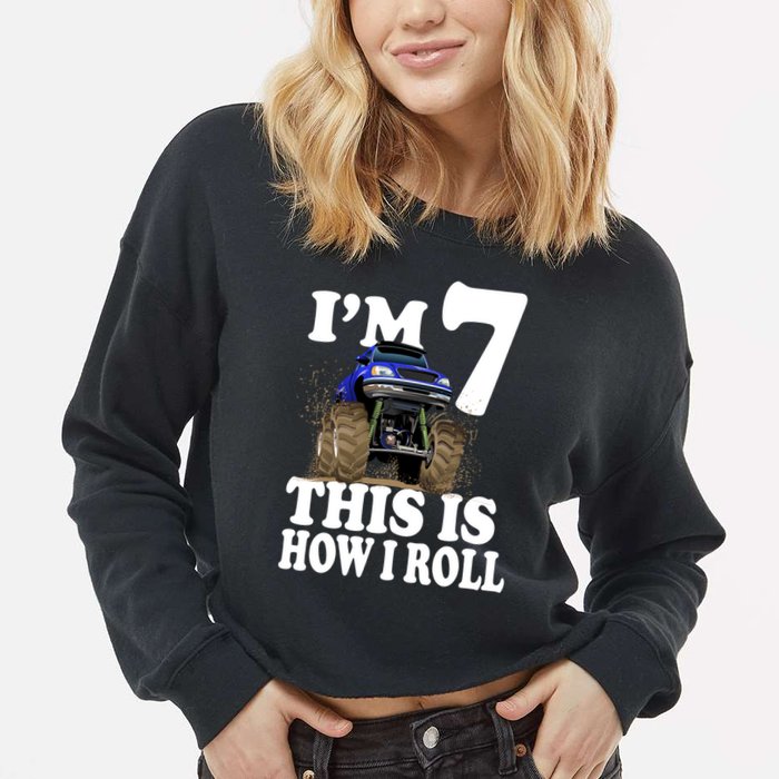 I'm 7 This Is How I Roll Monster Truck Cropped Pullover Crew
