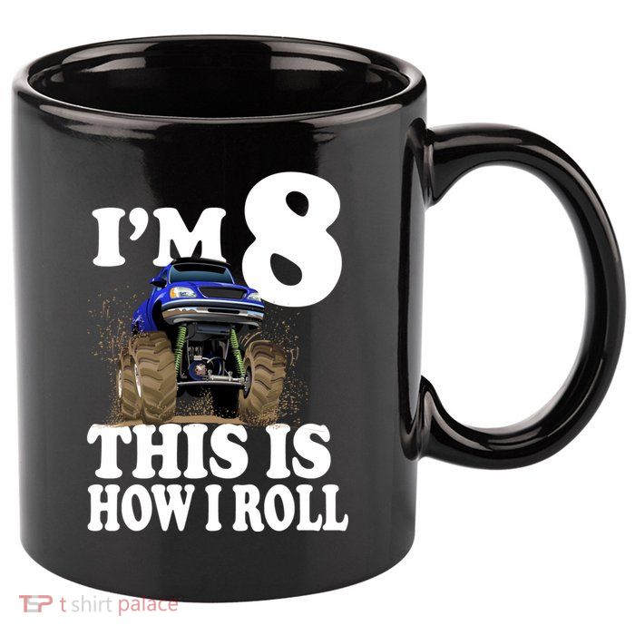 I'm 8 This Is How I Roll Monster Truck 11oz C Handle Ceramic Mug