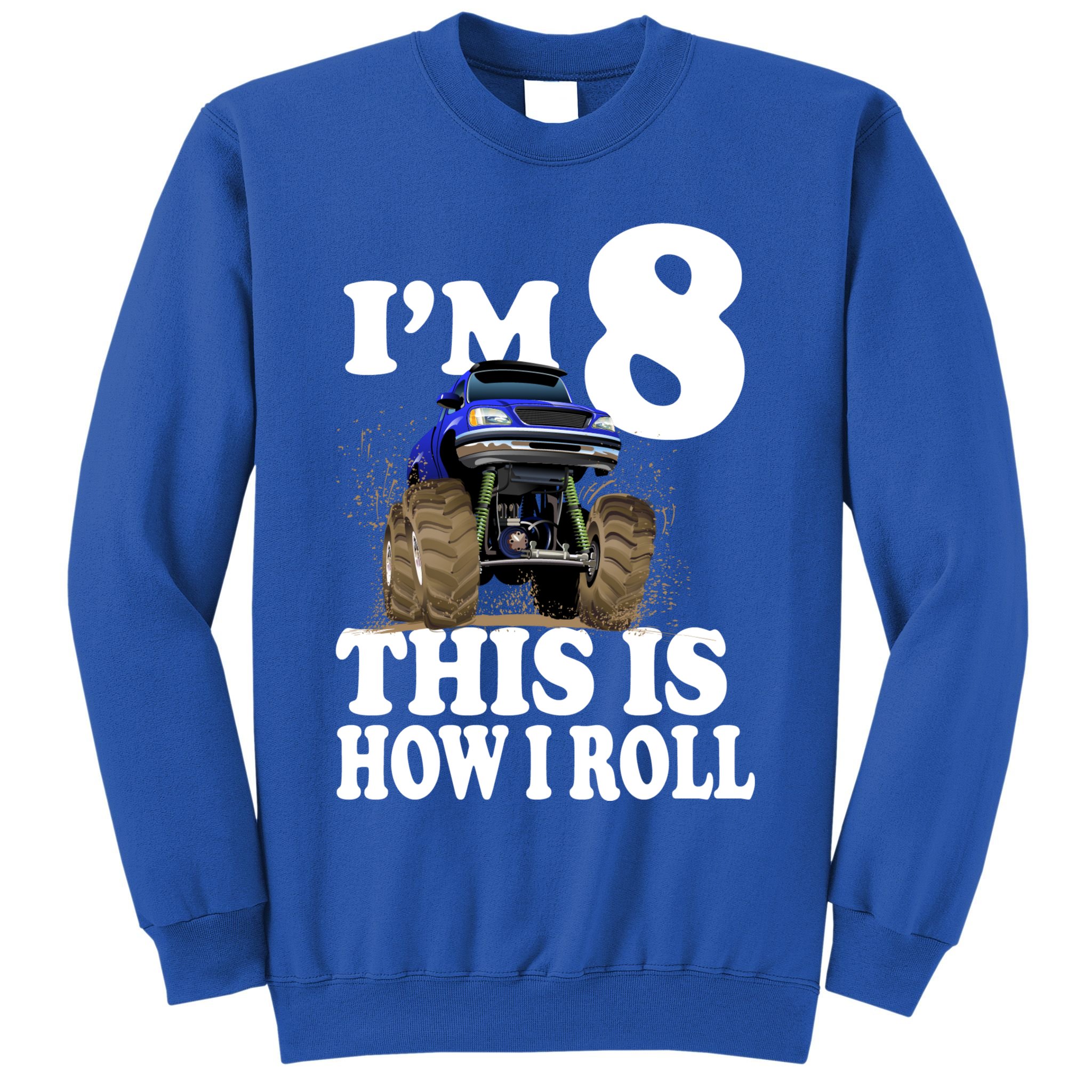 I'm 8 This Is How I Roll Monster Truck Sweatshirt