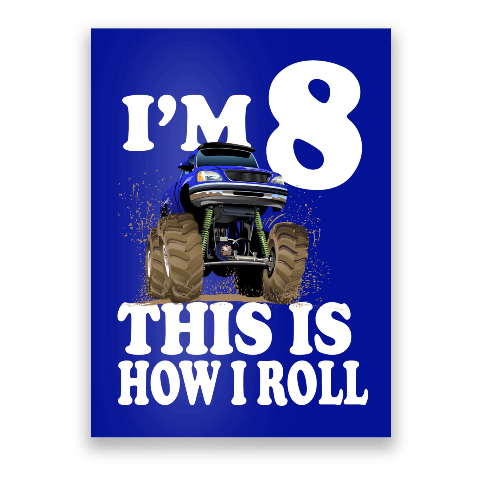 I'm 8 This Is How I Roll Monster Truck Poster