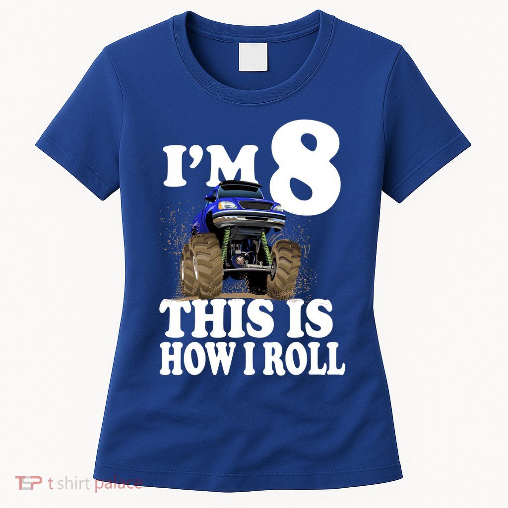 I'm 8 This Is How I Roll Monster Truck Womens T-Shirt