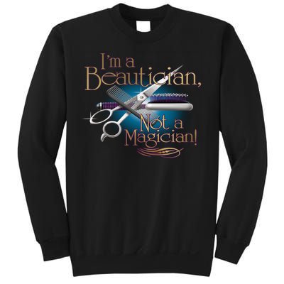 I'm a Beautician Not a Magician Hairdresser Sweatshirt