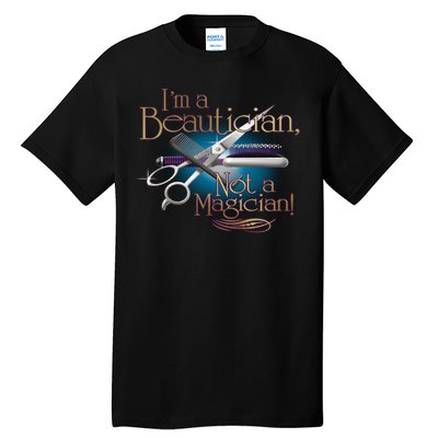 I'm a Beautician Not a Magician Hairdresser Tall T-Shirt