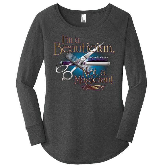 I'm a Beautician Not a Magician Hairdresser Women's Perfect Tri Tunic Long Sleeve Shirt