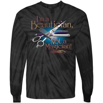 I'm a Beautician Not a Magician Hairdresser Tie-Dye Long Sleeve Shirt