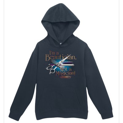 I'm a Beautician Not a Magician Hairdresser Urban Pullover Hoodie