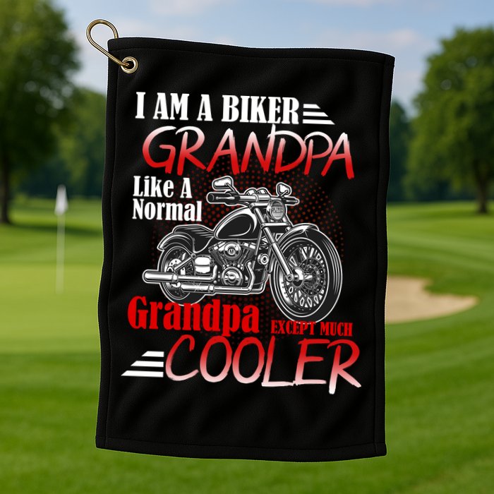 I'm A Biker Grandpa Except Much Cooler Golf Towel