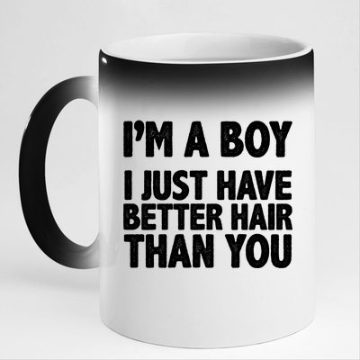 I'm A Boy I Just Have Better Hair Then You 11oz Black Color Changing Mug