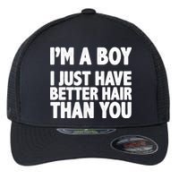 I'm A Boy I Just Have Better Hair Then You Flexfit Unipanel Trucker Cap