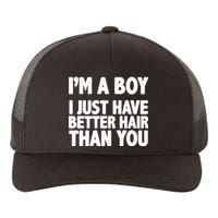 I'm A Boy I Just Have Better Hair Then You Yupoong Adult 5-Panel Trucker Hat