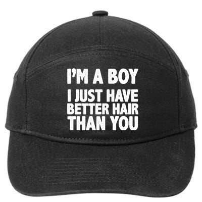 I'm A Boy I Just Have Better Hair Then You 7-Panel Snapback Hat