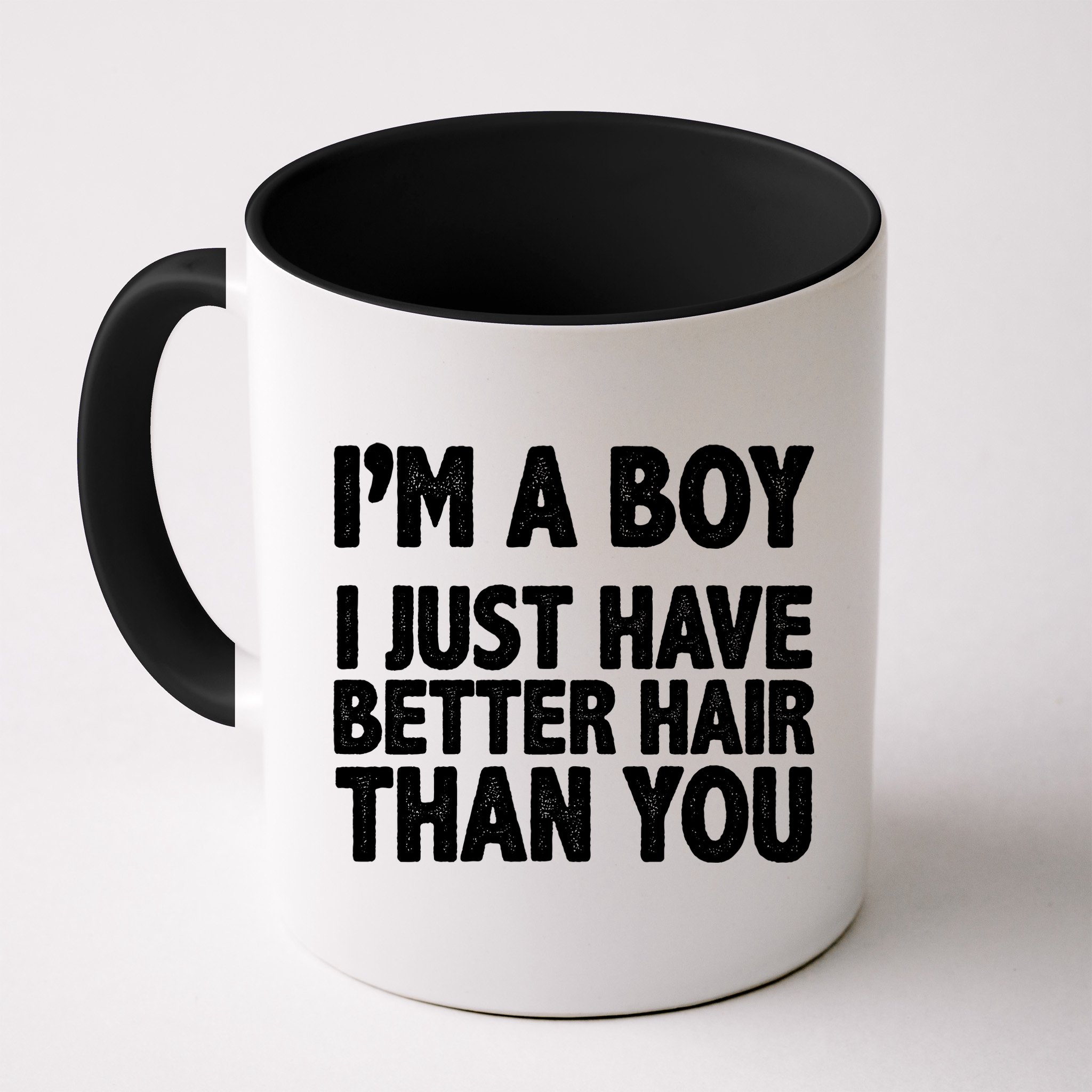 I'm A Boy I Just Have Better Hair Then You Mug