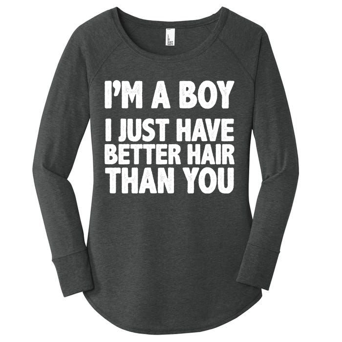 I'm A Boy I Just Have Better Hair Then You Women's Perfect Tri Tunic Long Sleeve Shirt