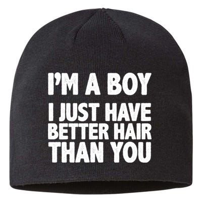 I'm A Boy I Just Have Better Hair Then You Sustainable Beanie