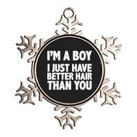 I'm A Boy I Just Have Better Hair Then You Metallic Star Ornament