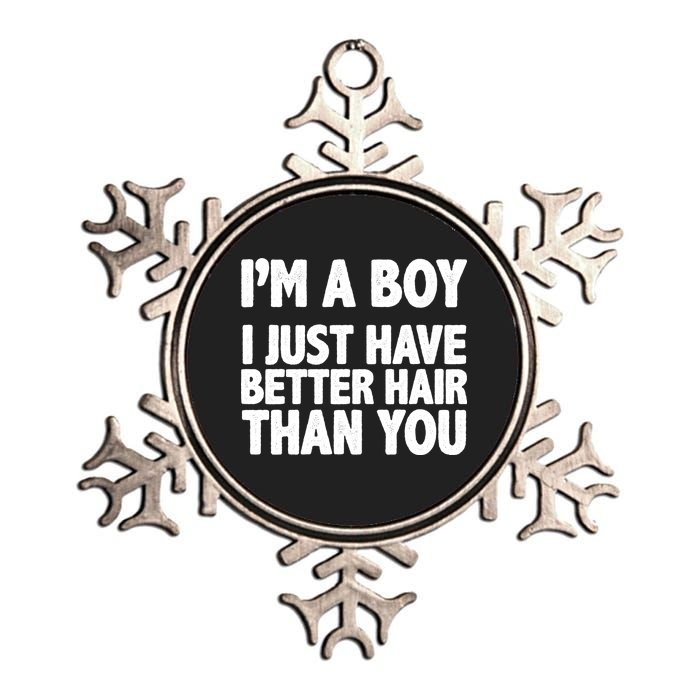 I'm A Boy I Just Have Better Hair Then You Metallic Star Ornament