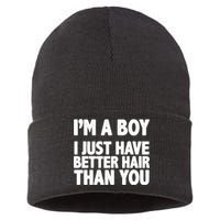 I'm A Boy I Just Have Better Hair Then You Sustainable Knit Beanie