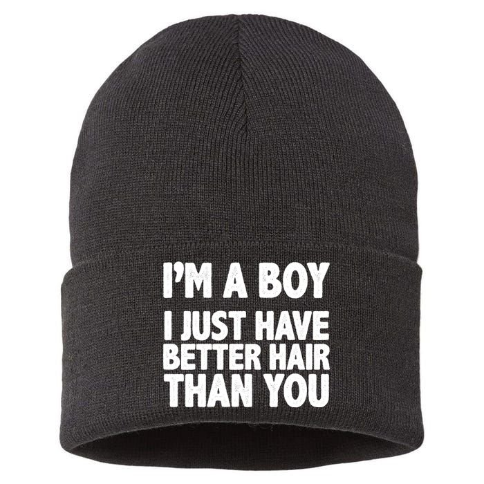 I'm A Boy I Just Have Better Hair Then You Sustainable Knit Beanie