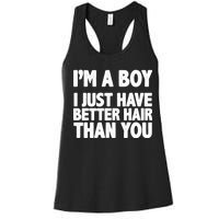 I'm A Boy I Just Have Better Hair Then You Women's Racerback Tank