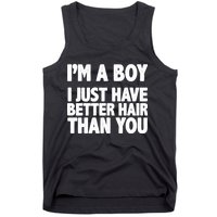 I'm A Boy I Just Have Better Hair Then You Tank Top