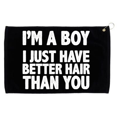 I'm A Boy I Just Have Better Hair Then You Grommeted Golf Towel