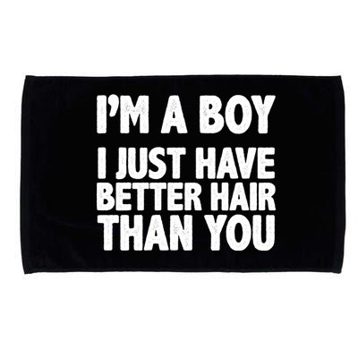 I'm A Boy I Just Have Better Hair Then You Microfiber Hand Towel