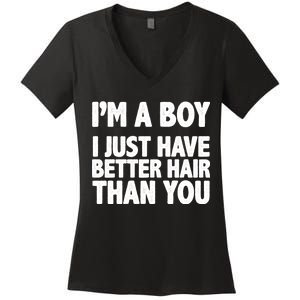 I'm A Boy I Just Have Better Hair Then You Women's V-Neck T-Shirt