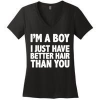 I'm A Boy I Just Have Better Hair Then You Women's V-Neck T-Shirt