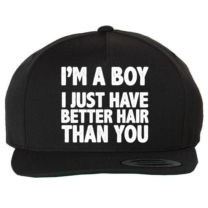 I'm A Boy I Just Have Better Hair Then You Wool Snapback Cap