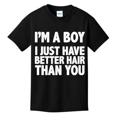 I'm A Boy I Just Have Better Hair Then You Kids T-Shirt