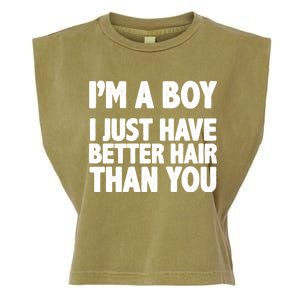 I'm A Boy I Just Have Better Hair Then You Garment-Dyed Women's Muscle Tee