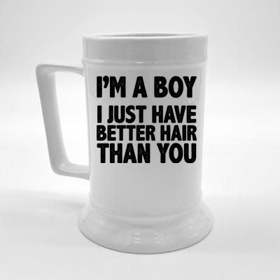 I'm A Boy I Just Have Better Hair Then You Beer Stein