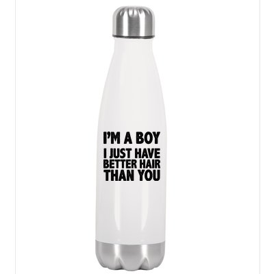 I'm A Boy I Just Have Better Hair Then You Stainless Steel Insulated Water Bottle