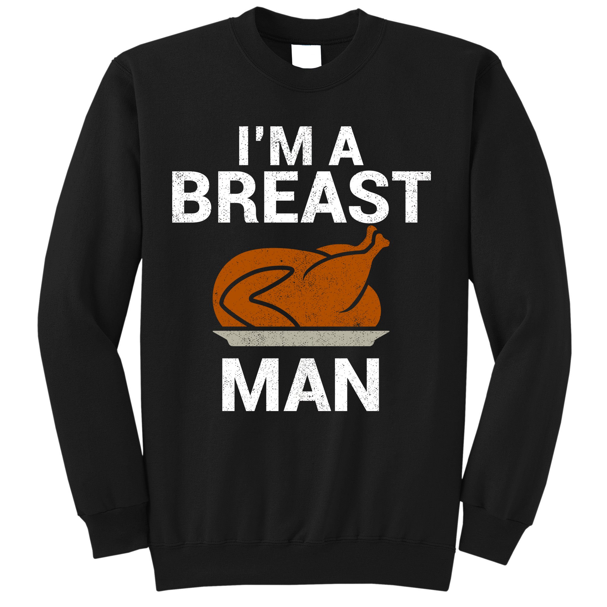 I'm A Breast Man Turkey Sweatshirt