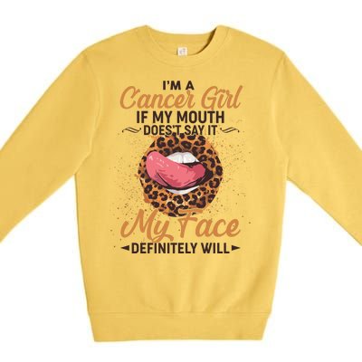 I'm a Cancer Girl If My Mouth Doesn't Say It My Face Definitely Will Premium Crewneck Sweatshirt