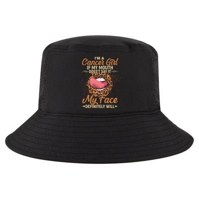 I'm a Cancer Girl If My Mouth Doesn't Say It My Face Definitely Will Cool Comfort Performance Bucket Hat
