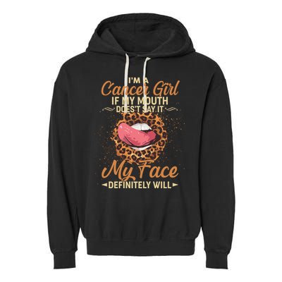 I'm a Cancer Girl If My Mouth Doesn't Say It My Face Definitely Will Garment-Dyed Fleece Hoodie