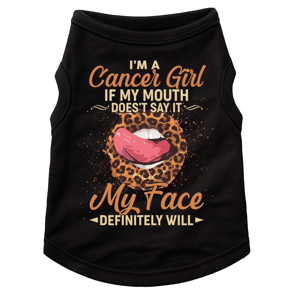 I'm a Cancer Girl If My Mouth Doesn't Say It My Face Definitely Will Doggie Tank