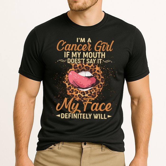 I'm a Cancer Girl If My Mouth Doesn't Say It My Face Definitely Will Cooling Performance Crew T-Shirt